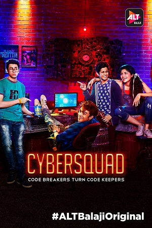 Download CyberSquad (Season 1) Complete Hindi ALTBalaji Web Series 480p [800MB] | 720p [1.7GB] poster