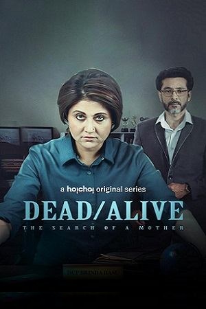 Download Dead/Alive: The Search of a Mother (2023) Season 1 Complete [Hoichoi Original] Hindi WEB Series 480p | 720p | 1080p WEB-DL poster