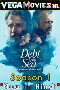 Download Debt To The Sea (2019) Season 1 [Episode 1-7 Added] Hindi ORG Dubbed 720p [300MB] WEB-DL poster