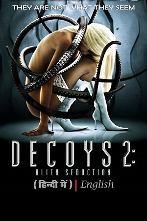 Download Decoys 2: Alien Seduction (2007) WEBRip Dual Audio {Hindi-English} 480p [350MB] | 720p [950MB] | 1080p [2GB] poster