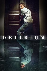 Download Delirium (2018) Dual Audio {Hindi-English} BluRay 480p [350MB] | 720p [900MB] | 1080p [2GB] poster