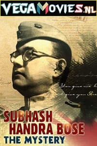 Download Subhash Chandra Bose: The Mystery (2020) Dual Audio Hindi Documentary 480p [150MB] | 720p [470MB] | 1080p [2GB] poster