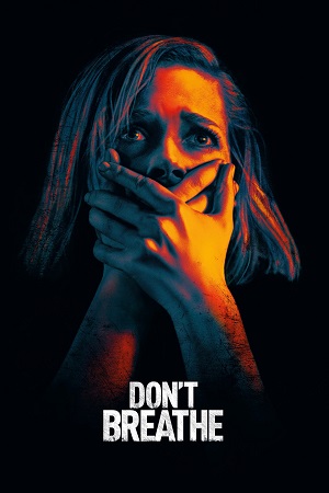 Download Don’t Breathe (2016) Blu-Ray Dual Audio {Hindi-English} 480p [300MB] | 720p [930MB] | 1080p [2.5GB] poster