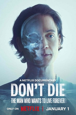 Download Don’t Die: The Man Who Wants to Live Forever (2025) WEB-DL Dual Audio {Hindi-English} 480p [320MB] | 720p [910MB] | 1080p [2GB] poster