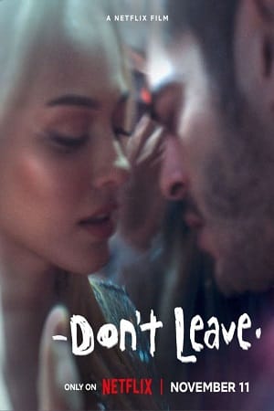 Download Don’t Leave – Netflix Original (2022) WEB-DL {English With Subtitles} Full Movie 480p [300MB] | 720p [750MB] | 1080p [2GB] poster