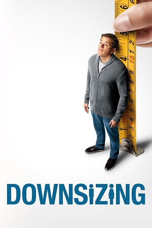 Download Downsizing (2017) Dual Audio [Hindi + English] BluRay 480p [450MB] | 720p [1.2GB] | 1080p [2.8GB] poster