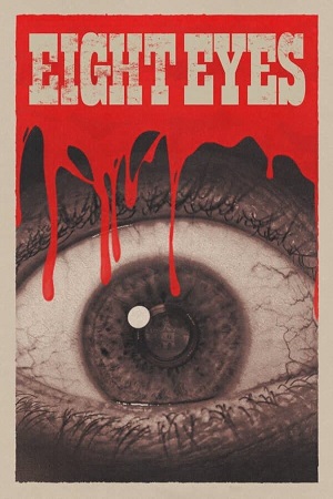 Download Eight Eyes (2023) {English with Subtitles} Full Movie WEB-DL 480p [300MB] | 720p [720MB] | 1080p [1.7GB] poster