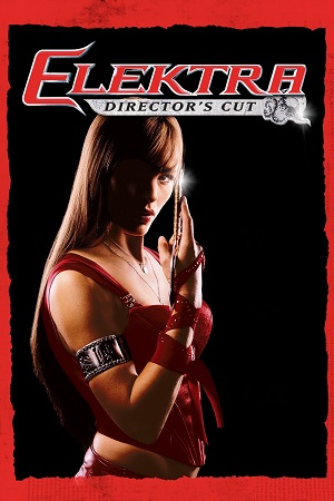 Download Elektra (2005) Director’s Cut BluRay Dual Audio {Hindi-English} 480p [330MB] | 720p [890MB] | 1080p [2.6GB] poster