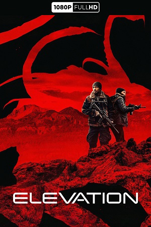Download Elevation (2024) WEB-DL {English With Subtitles} Full Movie 480p [350MB] | 720p [750MB] | 1080p [1.6GB] poster