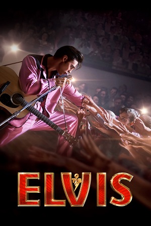 Download Elvis (2022) BluRay Dual Audio {Hindi-English} 480p [530MB] | 720p [1.4GB] | 1080p [3.4GB] Full-Movie poster