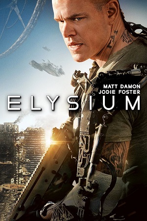 Download Elysium (2013) BluRay Dual Audio {Hindi-English} 480p [400MB] | 720p [950MB] | 1080p [2GB] poster