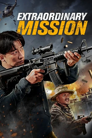 Download Extraordinary Mission (2017) Dual Audio {Hindi-English} 480p [350MB] | 720p [1.2GB] BluRay poster