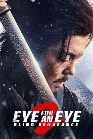 Download Eye for an Eye 2 (2024) Blu-Ray Dual Audio {Hindi-Chinese} 480p [400MB] | 720p [1.1GB] | 1080p [2.4GB] poster