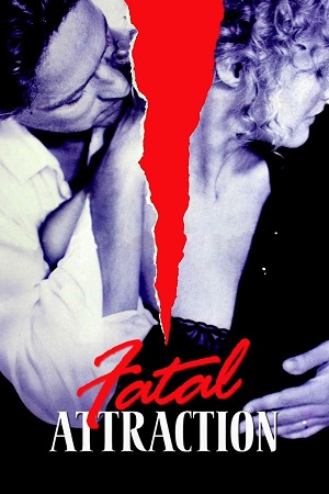 Download Fatal Attraction (1987) Dual Audio [Hindi + English] WeB-DL 480p [400MB] | 720p [1GB] | 1080p [2.5GB] poster