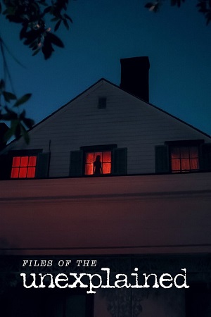 Download Files of the Unexplained – Netflix Original (2024) Season 1 Dual Audio {Hindi-English} WEB-Series 480p | 720p | 1080p WEB-DL poster