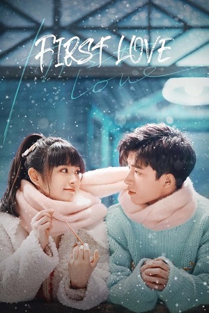 Download First Love (Season 1) Hindi ORG Dubbed C-Drama Series 480p 720p & 1080p WEB-DL poster
