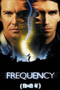 Download Frequency (2000) Dual Audio {Hindi-English} 480p [450MB] | 720p [1GB] | 1080p [2.2GB] poster