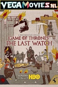 Download Game of Thrones: The Last Watch (2019) {English With Subtitles} 480p [400MB] | 720p [850MB] | 1080p [2.2GB] poster