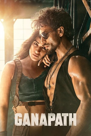 Download Ganapath (2023) Hindi HDTVRip Full Movie 480p [400MB] | 720p [1GB] | 1080p [2.2GB] poster