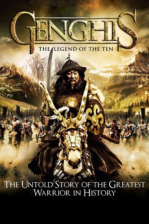 Download Genghis: The Legend of the Ten (2012) BluRay Dual Audio {Hindi-Mongolian} 480p [325MB] | 720p [930MB] | 1080p [1.7GB] poster