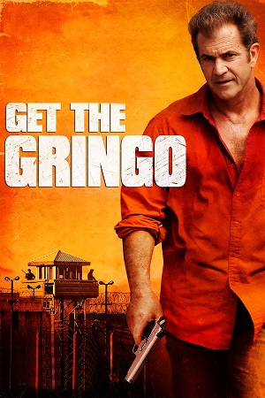 Download Get the Gringo (2012) Dual Audio {Hindi-English} BluRay 480p [300MB] | 720p [900MB] | 1080p [2GB] poster