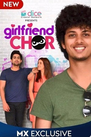 Download Girlfriend Chor (2020) Season 1 Hindi Complete MX Player WEB Series 480p | 720p HDRip poster