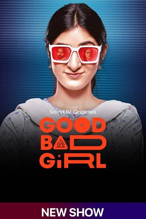 Download Good Bad Girl (Season 1) Hindi SonyLIV Complete Web Series 480p | 720p | 1080p WEB-DL poster