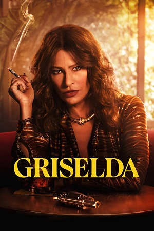Download Griselda – Netflix Original (2024) Season 1 Dual-Audio {Hindi-English} WEB Series 480p | 720p | 1080p WEB-DL poster