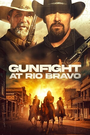 Download Gunfight at Rio Bravo (2023) BluRay Dual Audio {Hindi-English} 480p [300MB] | 720p [820MB] | 1080p [2.3GB] Full-Movie poster