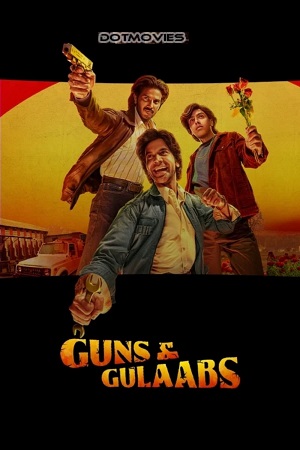 Download Guns & Gulaabs (2023) Season 1 Complete [Netflix Original] Hindi WEB Series 480p | 720p | 1080p WEB-DL poster