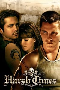 Download Harsh Times (2005) Dual Audio {Hindi-English} BluRay 480p [400MB] | 720p [1GB] | 1080p [2.3GB] poster