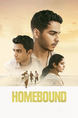 Download Homebound (2025) NetFlix WEB-DL {Hindi DD5.1} Full Movie 480p [300MB] | 720p [900MB] | 1080p [3GB] poster
