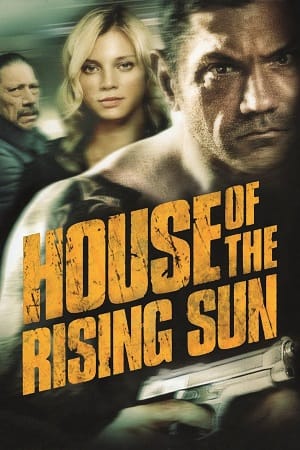 Download House Of The Rising Sun (2011) Dual Audio {Hindi-English} 480p [300MB] | 720p [800MB] | 1080p [2GB] poster