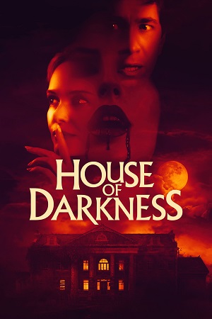 Download House of Darkness (2022) Dual Audio {Hindi-English} BluRay 480p [300MB] | 720p [870MB] | 1080p [2GB] poster