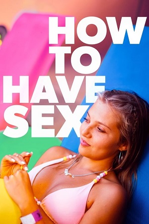 Download How to Have Sex (2023) Dual Audio {Hindi-English} BluRay 480p [400MB] | 720p [900MB] | 1080p [1.8GB] poster