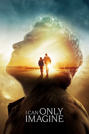 Download I Can Only Imagine (2018) {English with Subtitles} Full Movie Blu-Ray 480p [300MB] | 720p [850MB] | 1080p [2.7GB] poster
