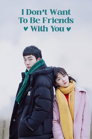 Download I Don’t Want to Be Friends with You (Season 1) Hindi ORG Dubbed C-Drama Series 480p 720p & 1080p WEB-DL poster