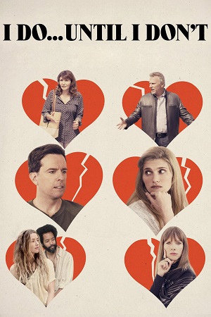 Download I Do… Until I Don’t (2017) Dual Audio {Hindi-English} Web-DL 480p [420MB] | 720p [1GB] | 1080p [2.4GB] poster