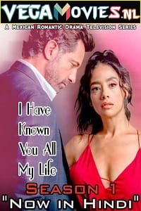 Download I Have Known You All My Life (2021) Season 1 [Episode 1-40 Added] ORG. Hindi Dubbed 720p [350MB] WEB-DL poster