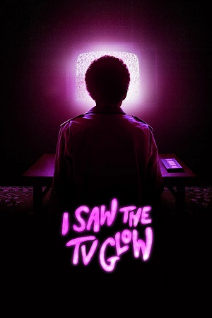Download I Saw the TV Glow (2024) Dual Audio {Hindi-English} BluRay 480p [480MB] | 720p [1GB] | 1080p [2.5GB] poster