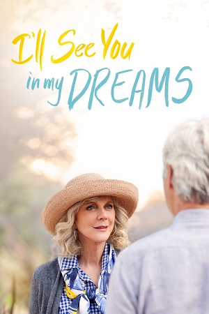 Download I’ll See You in My Dreams (2015) BluRay Dual Audio {Hindi-English} 480p [390MB] | 720p [790MB] | 1080p [1.7GB] poster