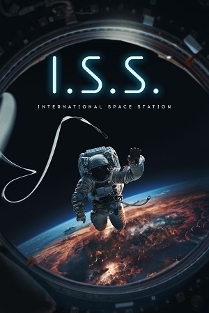 Download I.S.S. (2024) WEB-DL {English With Subtitles} Full Movie 480p [300MB] | 720p [800MB] | 1080p [2GB] poster