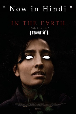 Download In the Earth – IN THE EⱯRTH (2021) Dual Audio {Hindi-English} 480p [300MB] | 720p [1.2GB] | 1080p [2GB] poster