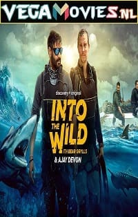 Download Into The Wild with Bear Grylls And Ajay Devgn (2021) Season 1 Dual Audio {Hindi-English} 720p [300MB] HDRip poster