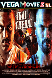 Download Irai Thedal (2021) HDRip Hindi Dubbed Full Movie 480p [250MB] | 720p [800MB] poster