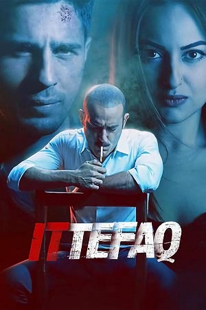 Download Ittefaq (2017) Hindi Full Movie 480p [300MB] | 720p [900MB] | 1080p [3GB] poster