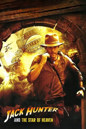 Download Jack Hunter and the Star of Heaven (2009) Dual Audio {Hindi-English} BluRay 480p [350MB] | 720p [1GB] | 1080p [2GB] poster