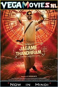 Download Jagame Thandhiram (2021) HDRip Hindi Dubbed [ORG] Full Movie 480p [550MB] | 720p [1.4GB] | 1080p [4.6GB] poster
