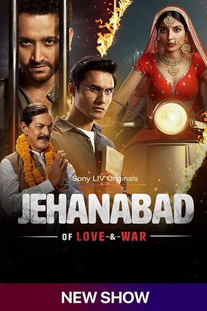 Download Jehanabad – Of Love & War (Season 1) Hindi SonyLIV Complete Web Series 480p | 720p | 1080p WEB-DL poster