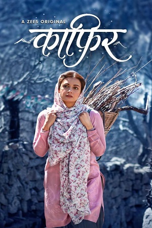 Download Kaafir (2019) Season 1 Hindi Complete ZEE5 Originals WEB Series 480p [150MB] | 720p [350MB] WEB-DL poster